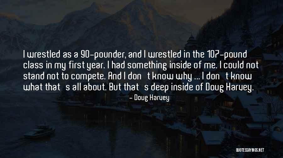 Something I Don't Know Quotes By Doug Harvey