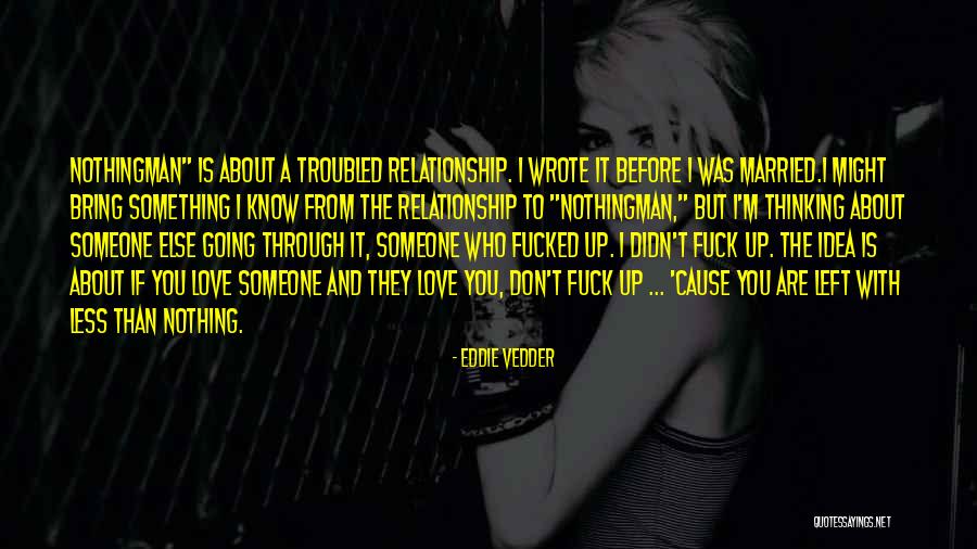 Something I Don't Know Quotes By Eddie Vedder Something I Don't Know Quotes By Eddie Vedder