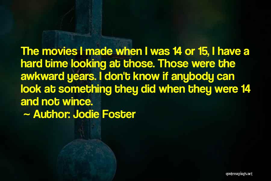 Something I Don't Know Quotes By Jodie Foster