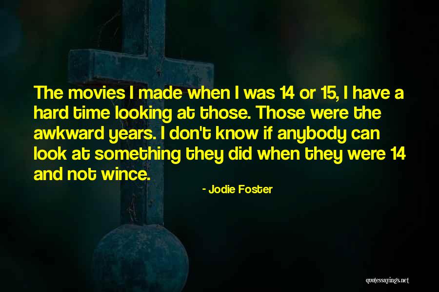 Something I Don't Know Quotes By Jodie Foster