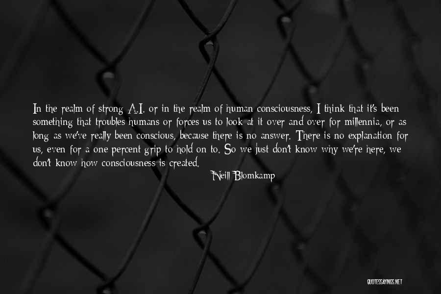 Something I Don't Know Quotes By Neill Blomkamp Something I Don't Know Quotes By Neill Blomkamp