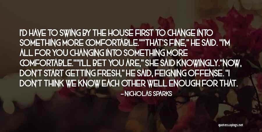 Something I Don't Know Quotes By Nicholas Sparks