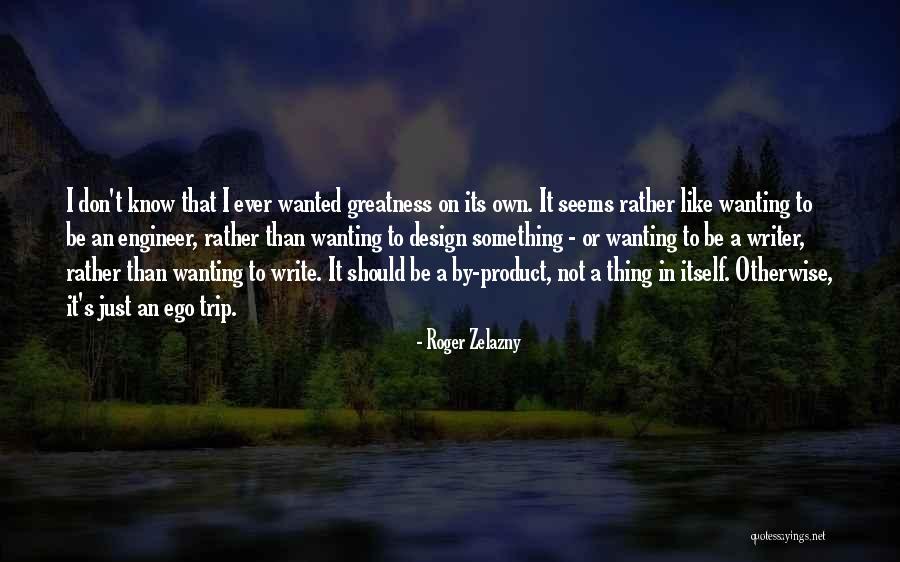 Something I Don't Know Quotes By Roger Zelazny