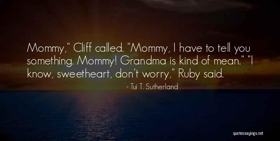 Something I Don't Know Quotes By Tui T. Sutherland