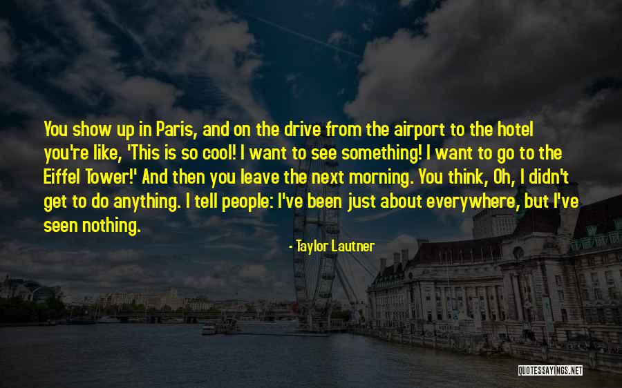 Something I Want To Tell You Quotes By Taylor Lautner Something I Want To Tell You Quotes By Taylor Lautner