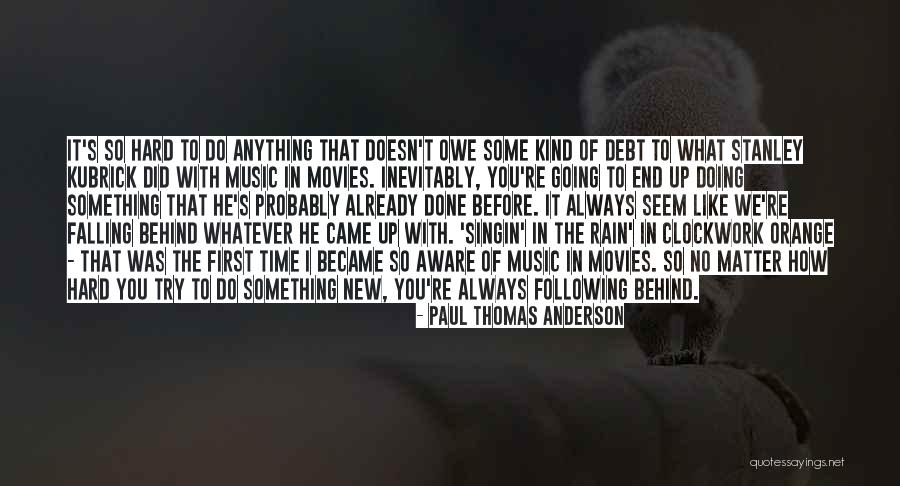 Something In The Rain Quotes By Paul Thomas Anderson Something In The Rain Quotes By Paul Thomas Anderson