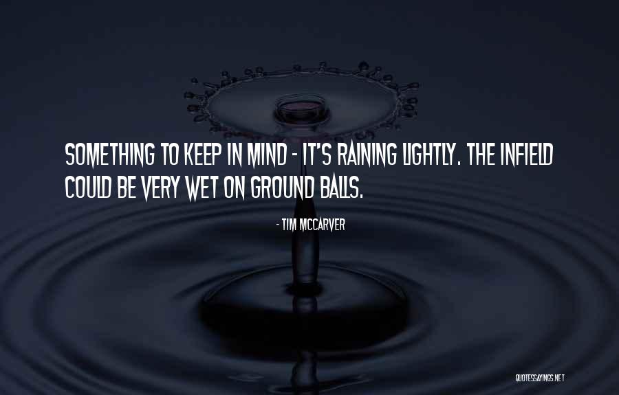 Something In The Rain Quotes By Tim McCarver Something In The Rain Quotes By Tim McCarver