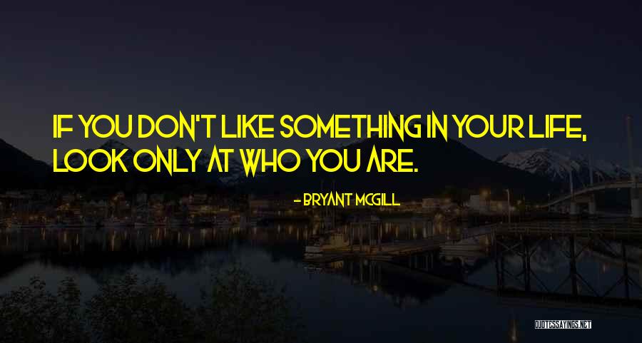 Something In Your Life Quotes By Bryant McGill Something In Your Life Quotes By Bryant McGill