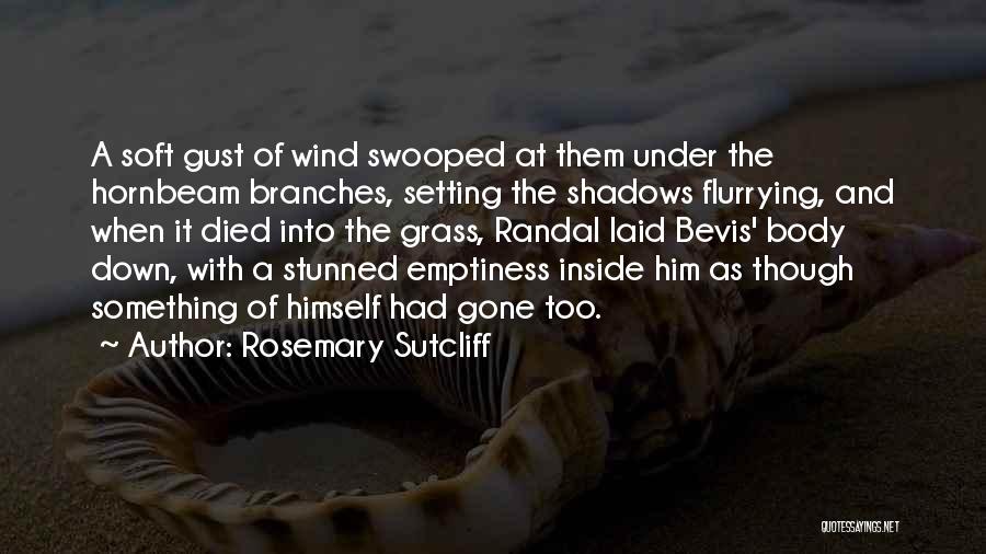 Something Inside Me Died Quotes By Rosemary Sutcliff