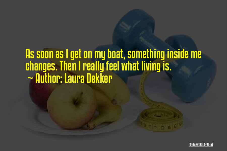 Something Inside Me Quotes By Laura Dekker