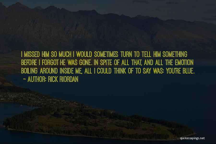 Something Inside Me Quotes By Rick Riordan