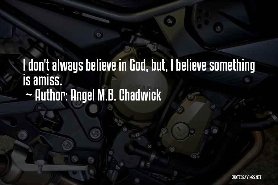 Something Is Amiss Quotes By Angel M.B. Chadwick