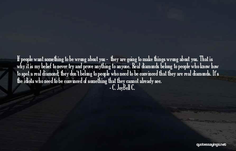 Something Is Going Wrong Quotes By C. JoyBell C. Something Is Going Wrong Quotes By C. JoyBell C.