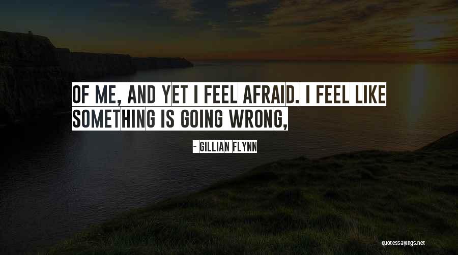 Something Is Going Wrong Quotes By Gillian Flynn Something Is Going Wrong Quotes By Gillian Flynn