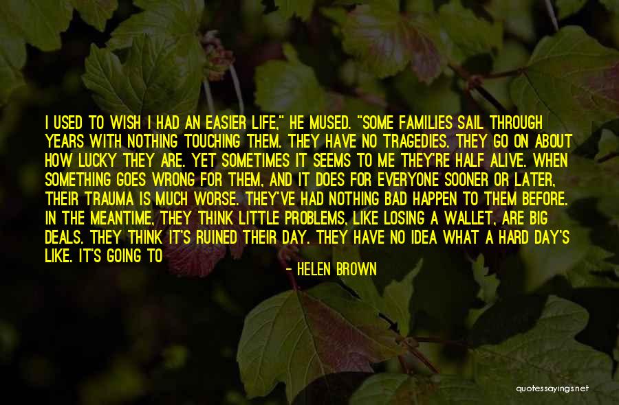Something Is Going Wrong Quotes By Helen Brown Something Is Going Wrong Quotes By Helen Brown