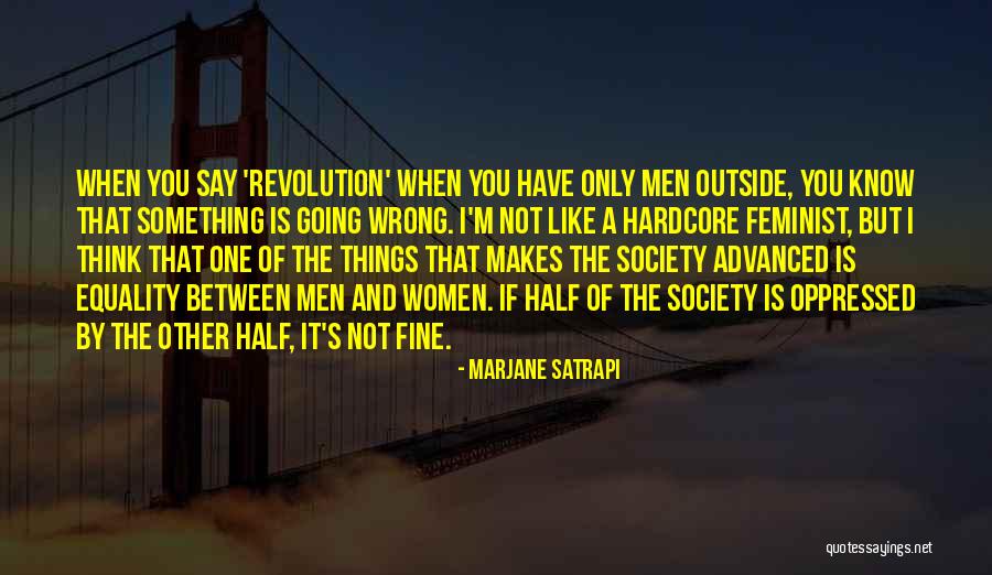 Something Is Going Wrong Quotes By Marjane Satrapi Something Is Going Wrong Quotes By Marjane Satrapi