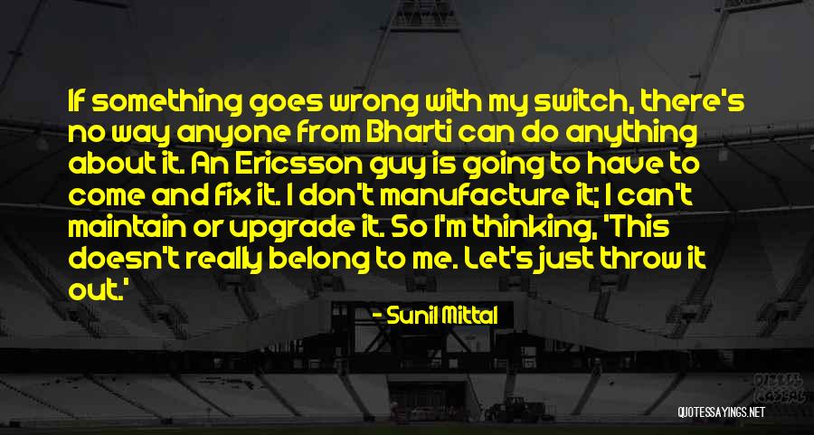 Something Is Going Wrong Quotes By Sunil Mittal Something Is Going Wrong Quotes By Sunil Mittal