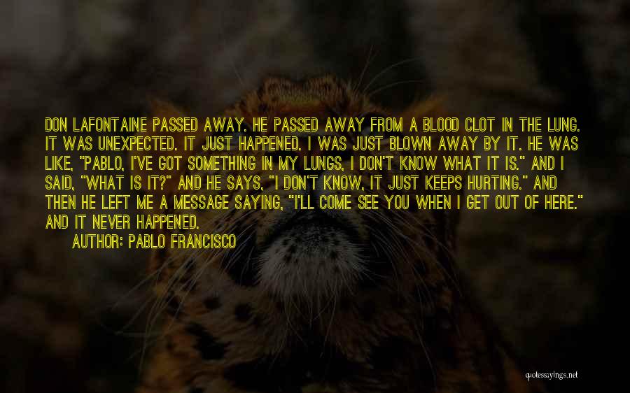 Something Is Hurting Me Quotes By Pablo Francisco