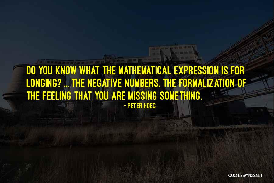 Something Is Missing Quotes By Peter Hoeg Something Is Missing Quotes By Peter Hoeg