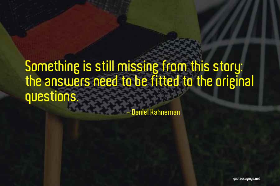 Something Is Still Missing Quotes By Daniel Kahneman