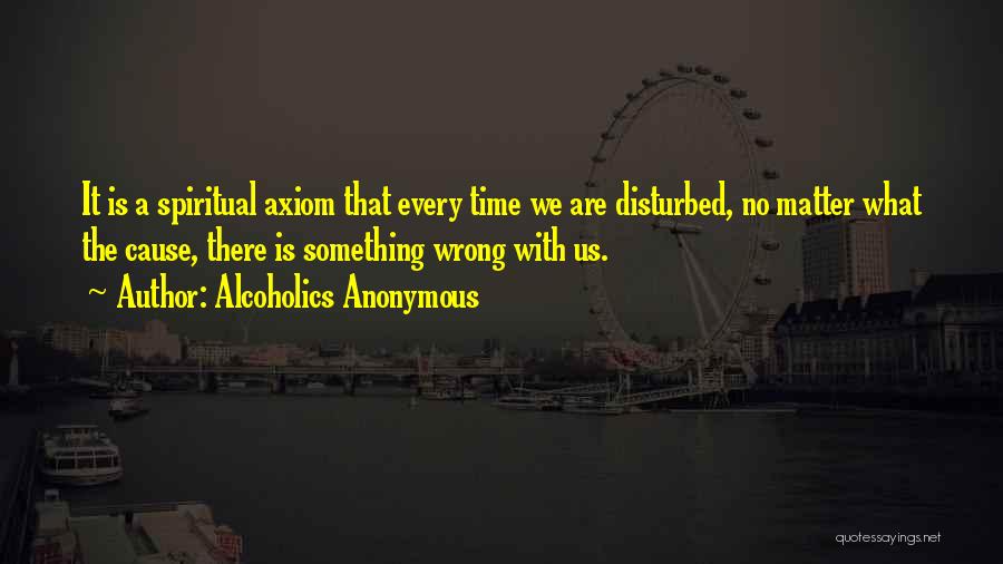 Something Is Wrong Quotes By Alcoholics Anonymous