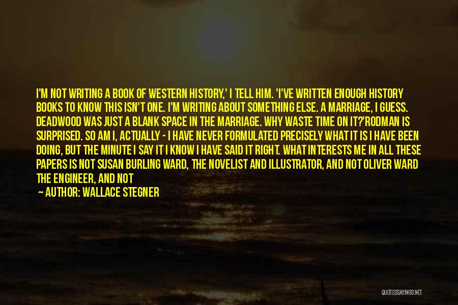 Something Just Isn't Right Quotes By Wallace Stegner