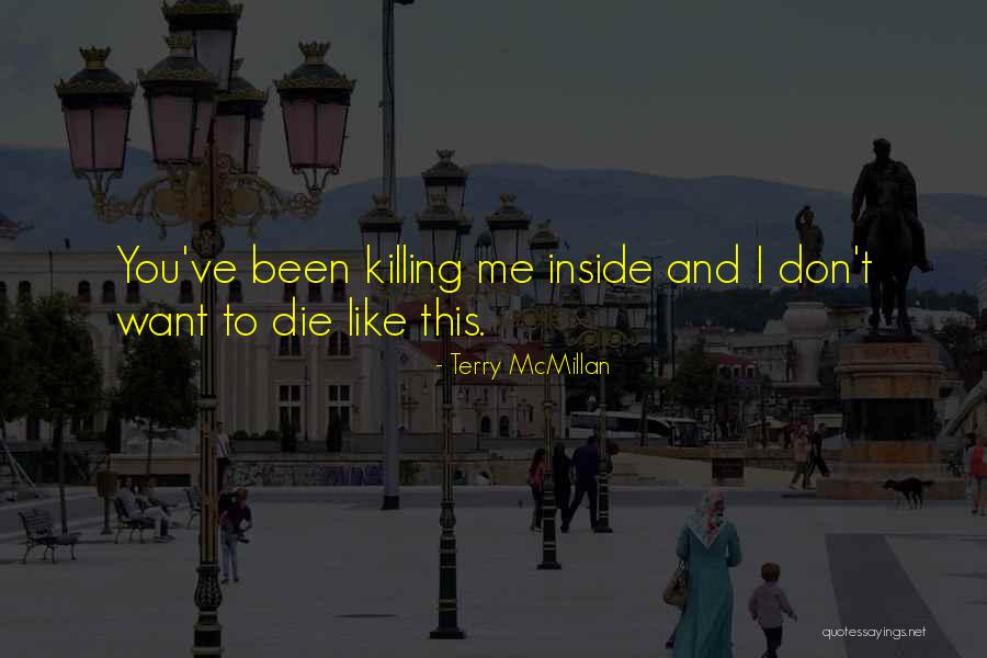 Something Killing Me Inside Quotes By Terry McMillan Something Killing Me Inside Quotes By Terry McMillan