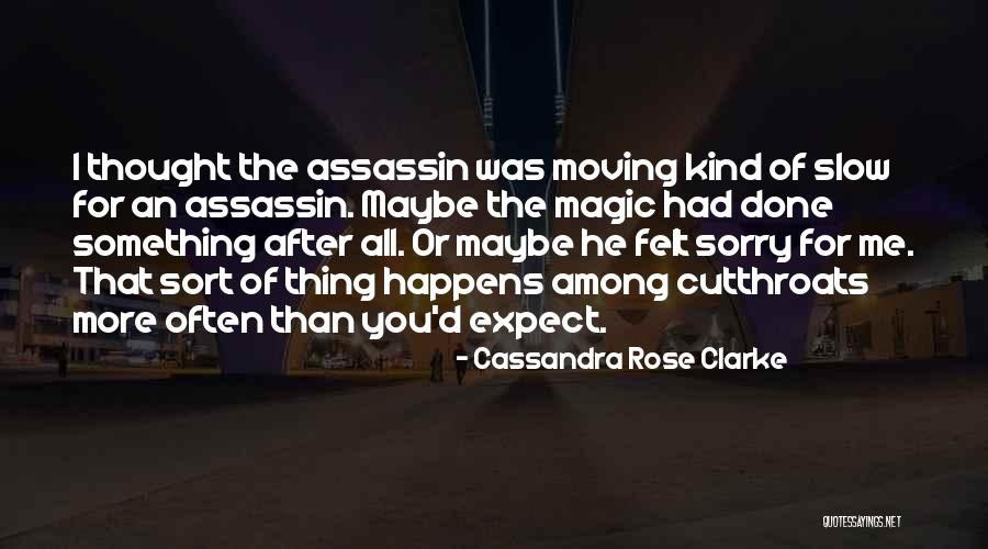 Something Killing Me Quotes By Cassandra Rose Clarke