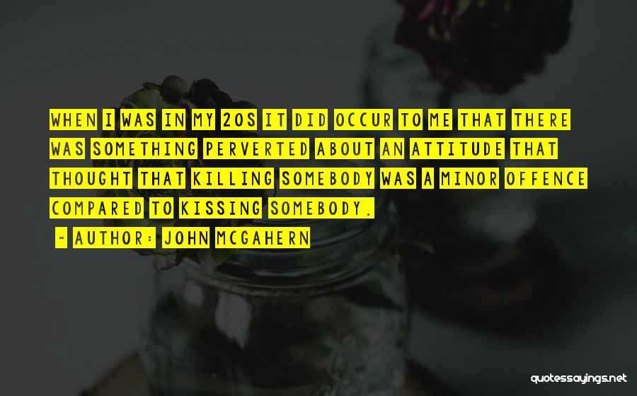 Something Killing Me Quotes By John McGahern