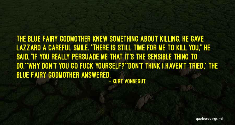 Something Killing Me Quotes By Kurt Vonnegut