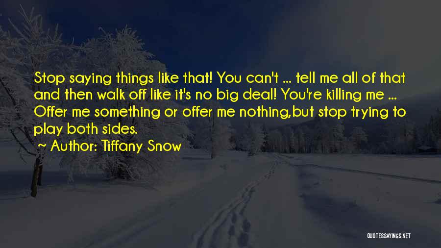 Something Killing Me Quotes By Tiffany Snow