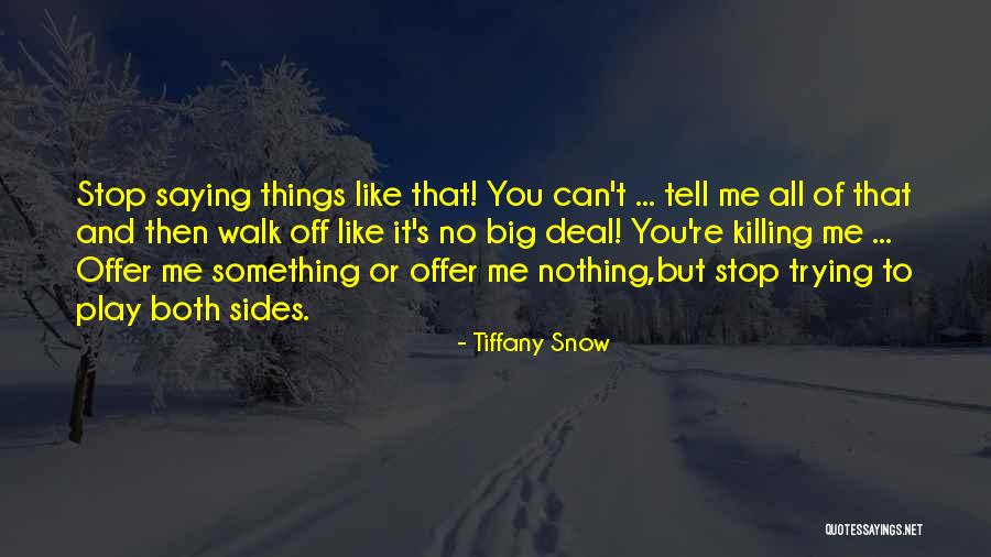 Something Killing Me Quotes By Tiffany Snow