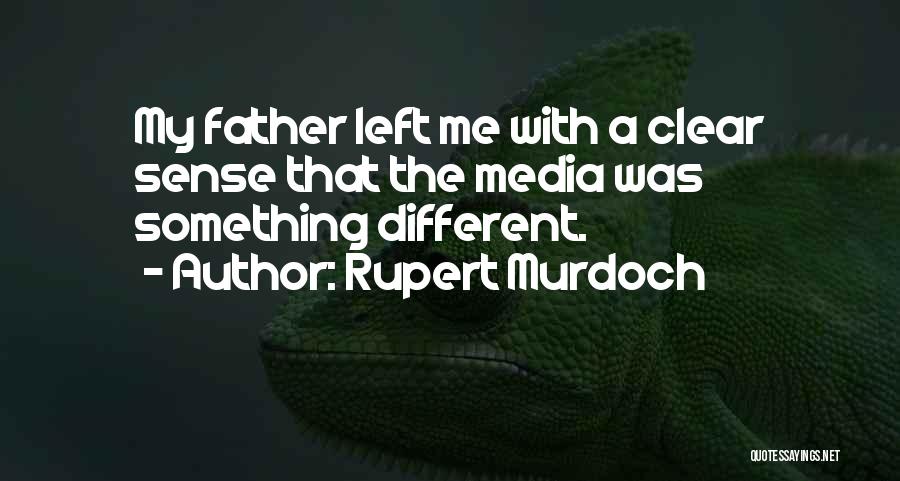 Something Left Quotes By Rupert Murdoch
