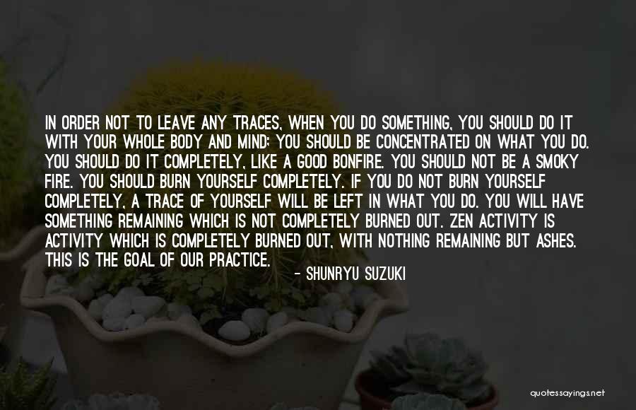 Something Left Quotes By Shunryu Suzuki Something Left Quotes By Shunryu Suzuki