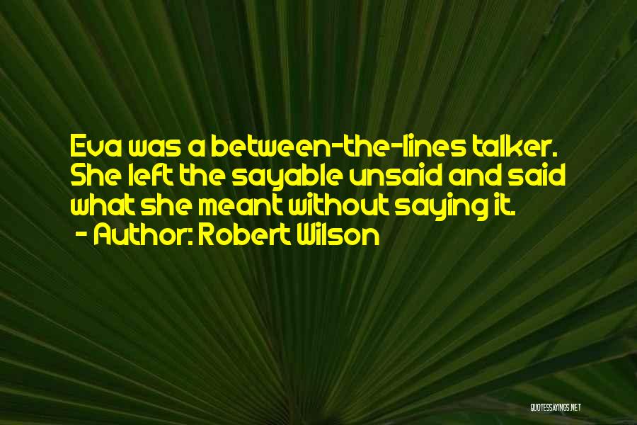 Something Left Unsaid Quotes By Robert Wilson