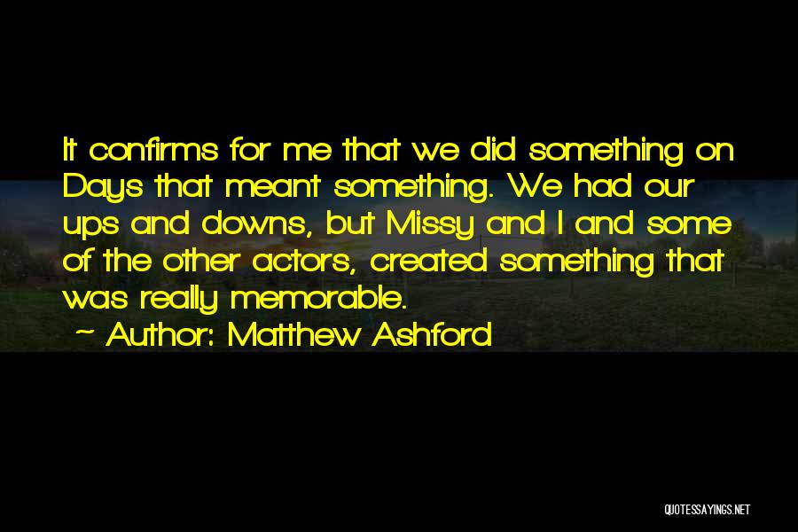 Something Memorable Quotes By Matthew Ashford
