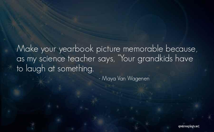 Something Memorable Quotes By Maya Van Wagenen