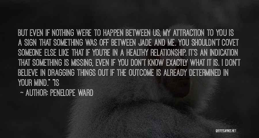 Something Missing In Me Quotes By Penelope Ward