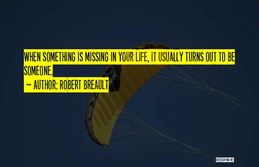 Something Missing In Relationship Quotes By Robert Breault