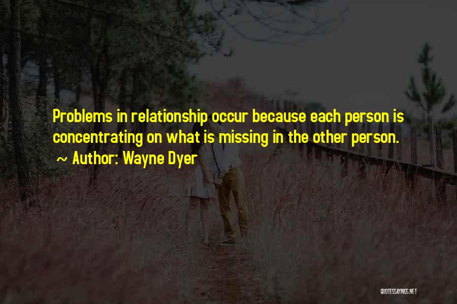 Something Missing In Relationship Quotes By Wayne Dyer