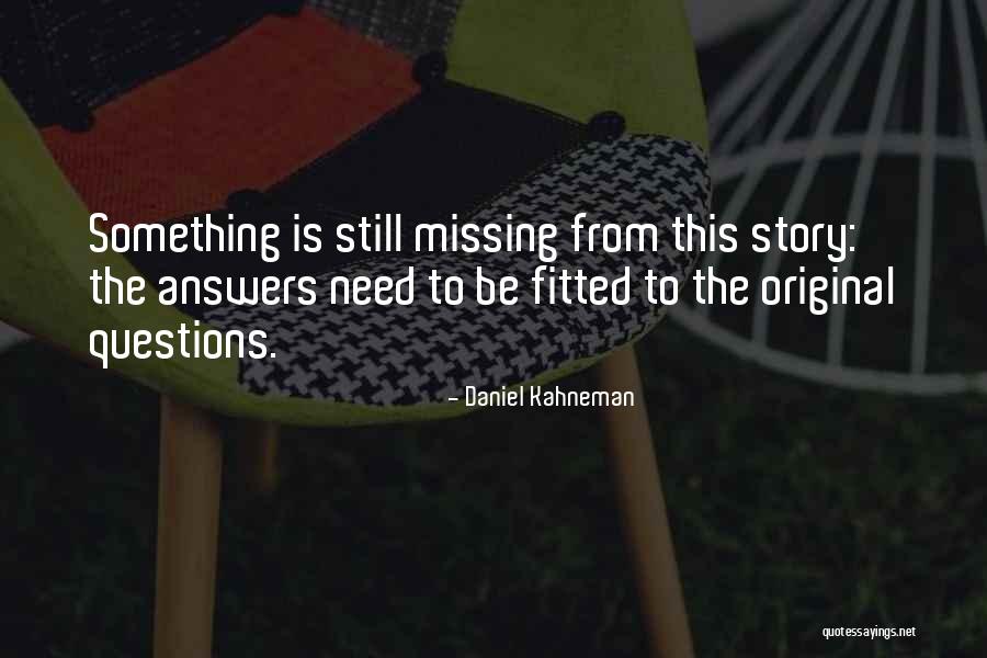 Something Missing Quotes By Daniel Kahneman Something Missing Quotes By Daniel Kahneman