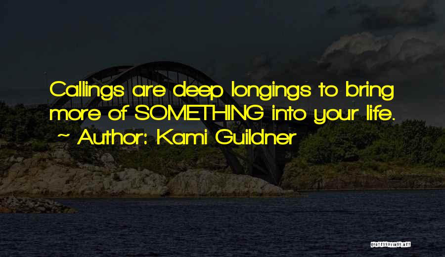 Something More To Life Quotes By Kami Guildner