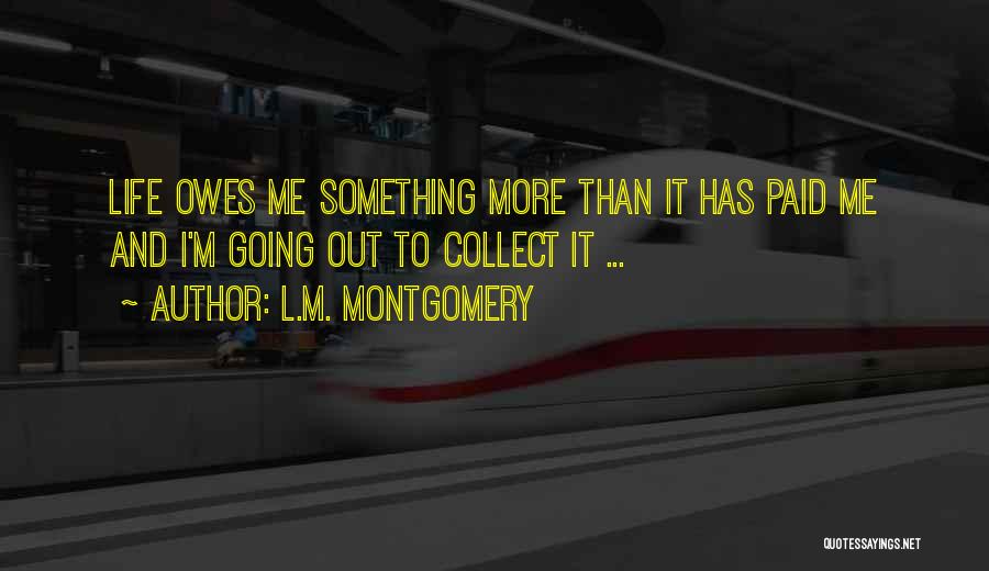 Something More To Life Quotes By L.M. Montgomery