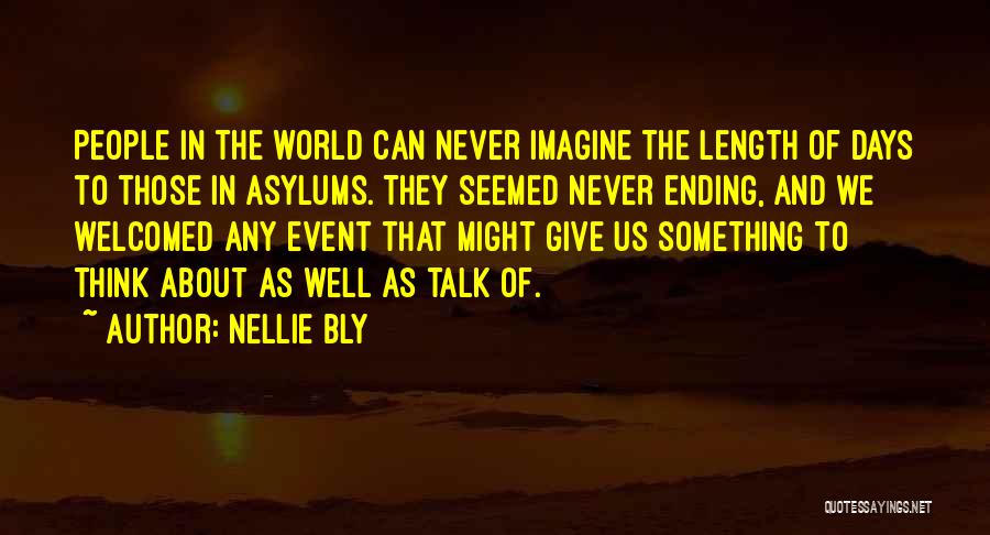 Something Never Ending Quotes By Nellie Bly