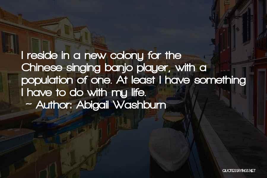 Something New In My Life Quotes By Abigail Washburn
