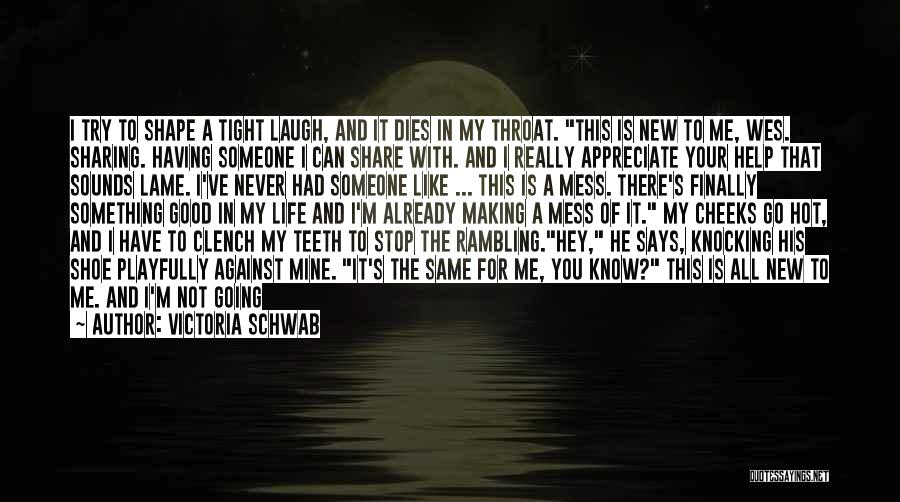 Something New In My Life Quotes By Victoria Schwab