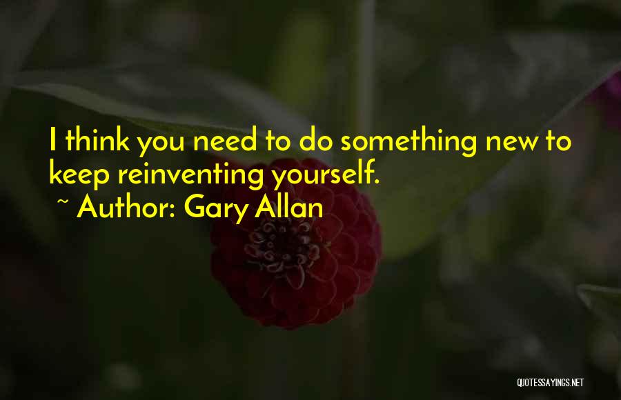 Something New Quotes By Gary Allan