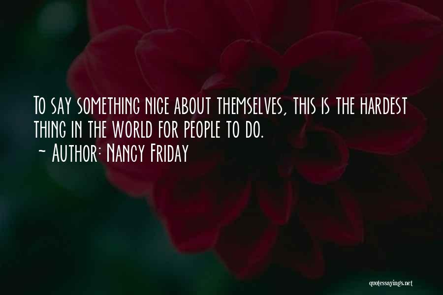 Something Nice To Say Quotes By Nancy Friday