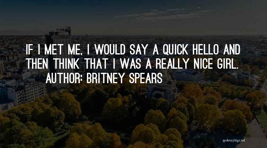 Something Nice To Say To A Girl Quotes By Britney Spears