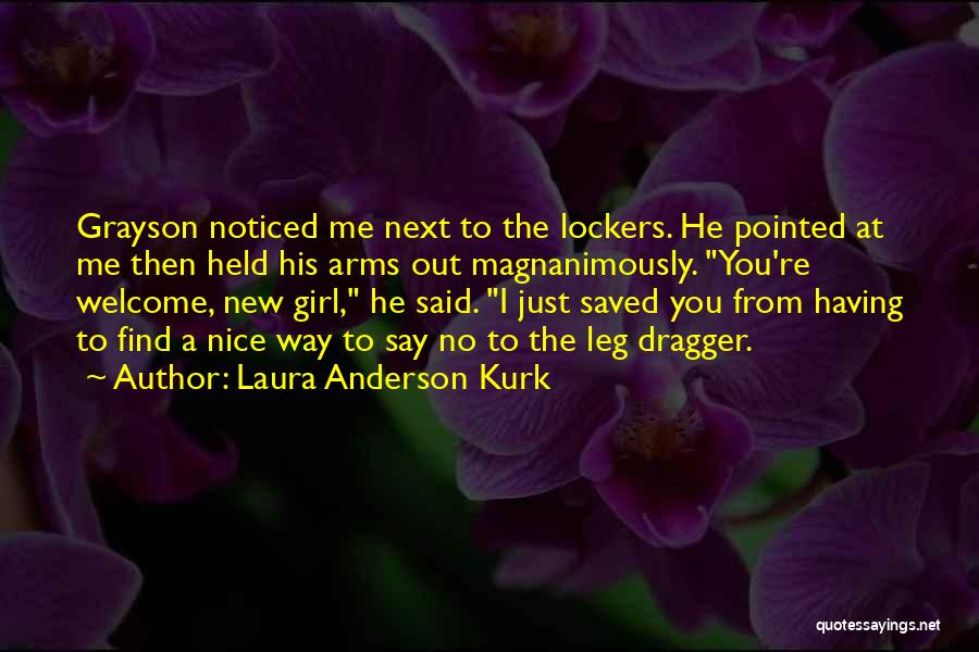 Something Nice To Say To A Girl Quotes By Laura Anderson Kurk